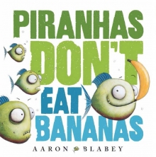 Tacos review of Aaron Blabey's book: Piranhas don't eat bananas