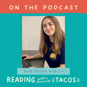 Book Reviews with Liv for the Tacos Podcast